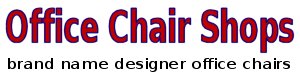 Office Chair Shops - Modern Designer and Brand Name Office Chairs Shop